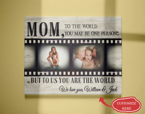 Personalized Canvas - To the World You May Be One Person Custom Photo Canvas| Gifts for Her, Mother, Mom T130