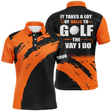 Load image into Gallery viewer, Funny Black Mens golf polos shirts custom name It takes a lot of balls to golf the way I do | Orange NQS5163