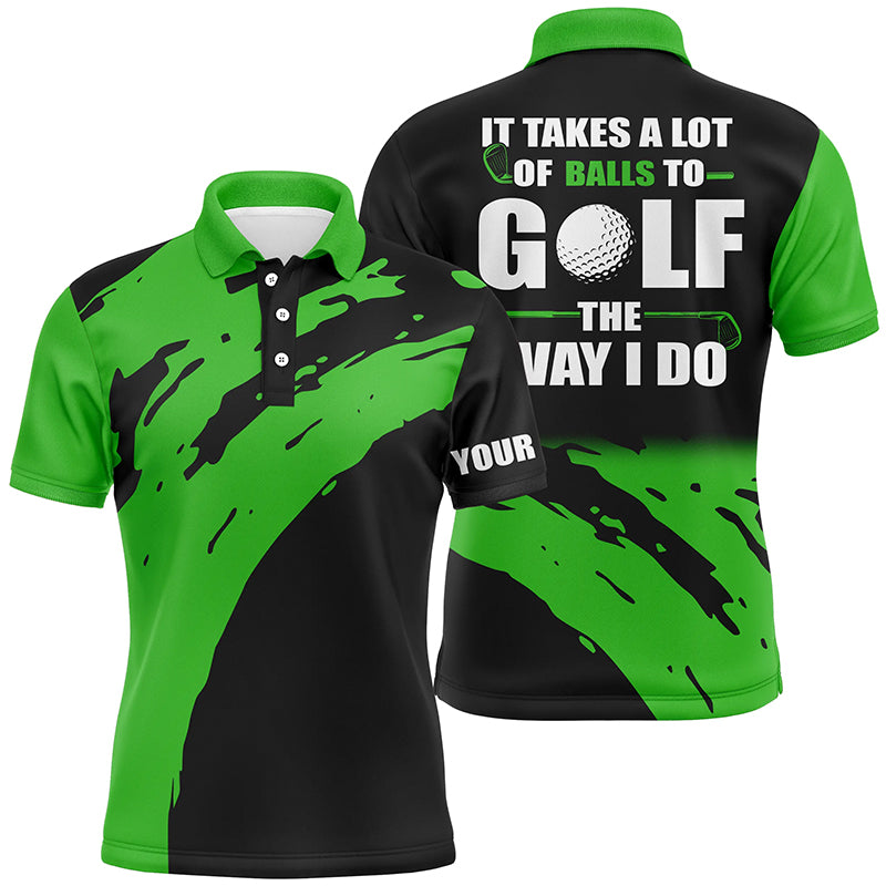 Funny Black Mens golf polos shirts custom name It takes a lot of balls to golf the way I do | Green NQS4722