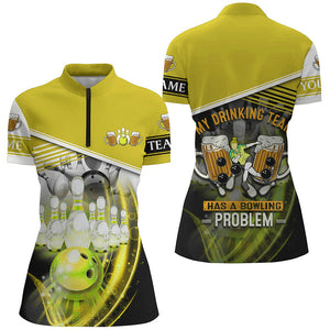 Women bowling Quarter Zip shirt Custom My drinking team has a bowling problem team jersey | Yellow NQS7015