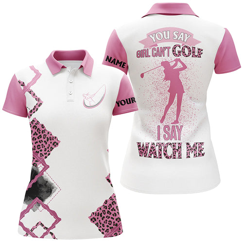 Womens golf polo shirt custom pink leopard golf top for ladies you say girl can't golf, I say watch me NQS5236