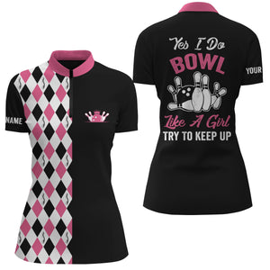 Pink Quarter Zip bowling shirts for women Custom name yes I do bowl like a girl, try to keep up NQS4563