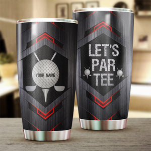 Let's par tee Custom name Stainless Steel Golf Tumbler Cup - personalized gifts for golf lovers NQS3482