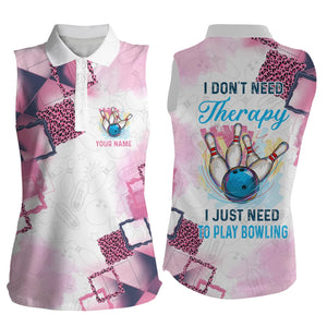 Sleeveless polo bowling shirts for women Custom name I don't need therapy I just need to play bowling NQS4812