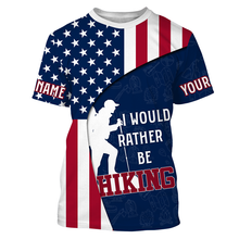 Load image into Gallery viewer, Customized 3D Shirt I Would Rather Be Hiking Tshirt Best Gifts for Hikers Tshirt Patriotic Shirt UPF 30+| SP37