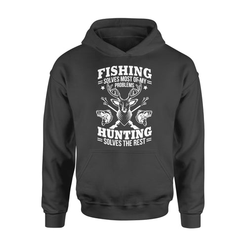 Fishing Solves Most Of My Problems Hunting Solves The Rest NQSD247 - Standard Hoodie