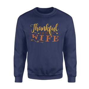 Thankful for my wife thanksgiving gift for him - Standard Crew Neck Sweatshirt