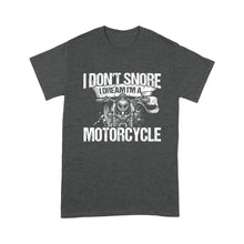 Load image into Gallery viewer, I Don&#39;t Snore I Dream I&#39;m Motorcycle - Biker Men T-shirt, Cool Cruiser Rider Shirt for Dad, Grandpa, Husband| NMS10