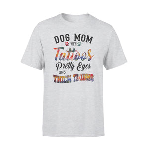 Dog Mom T Shirts Funny Dog Mom Shirts saying "Dog Mom with tattoos, pretty eyes and thick thighs" - SPH46