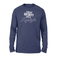 Load image into Gallery viewer, Turn My Birthday Into A Lifestyle 30th Birthday - Standard Long Sleeve