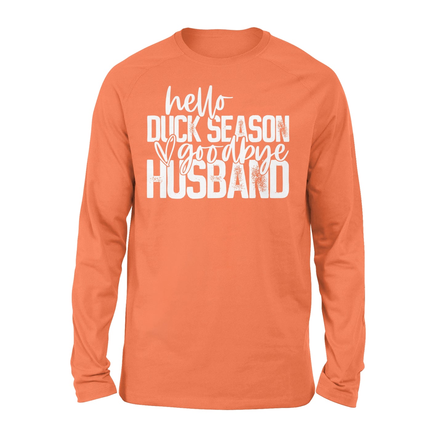 Hello duck season, Goodbye Husband Shirt, duck hunting shirt NQS1288 - Standard Long Sleeve