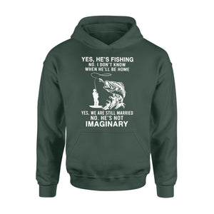 Funny fishing shirt, Yes he's fishing. He's not imaginary D02 NQS1370 - Standard Hoodie