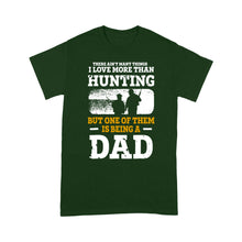 Load image into Gallery viewer, Mens Hunting Dad Shirt &quot;There ain&#39;t many things I love more than Hunting&quot; Fathers Day Bday Gift for Dad Standard T-shirt FSD2019D06