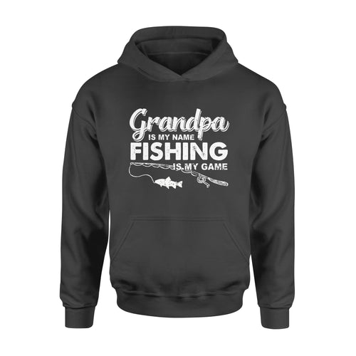 Grandpa is My Name Fishing is My Game Men Hoodie, Gift for Father 's Day - NQS109