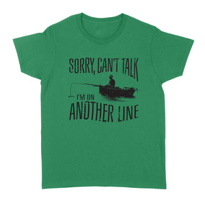 Sorry Can't Talk I'm On Another Line Fishing shirt, fisherman Women's T-shirt NQSD304