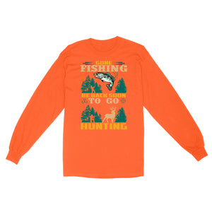 Gone fishing be back soon to go hunting, funny hunting fishing shirts D02 NQS2550 Standard Long Sleeve