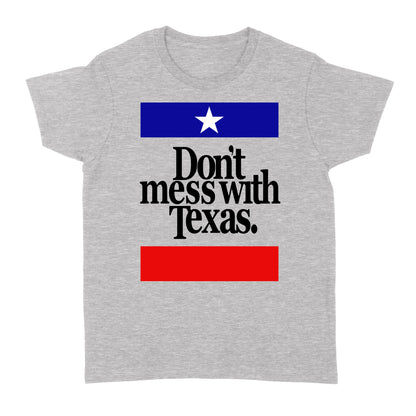Don't Mess with Texas - Standard Women's T-shirt