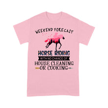 Load image into Gallery viewer, Weekend forecast horse riding with no chance of house cleaning or cooking D02 NQS3273 Standard T-Shirt