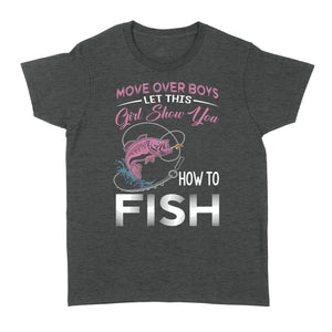 Move over boys let this girl show you how to fish pink women fishing shirts D02 NQS2824 - Standard Women's T-shirt