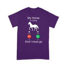 Load image into Gallery viewer, My horse is calling and I must go, Horseback Riding Shirt, Funny Horse shirt D03 NQS1897- Standard T-shirt