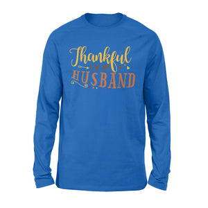 Thankful for my husband thanksgiving gift for her - Standard Long Sleeve