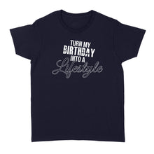 Load image into Gallery viewer, Turn My Birthday Into A Lifestyle 30th Birthday - Standard Women&#39;s T-shirt