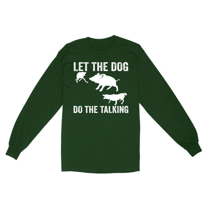 Let The Dog Do The Talking - Funny Wild Boar Hunting Dog Long sleeve FSD3723D03