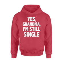 Load image into Gallery viewer, Yes - Grandma - I am still single - funny Hoodie