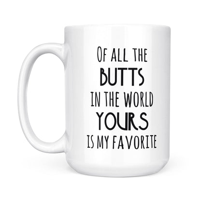 Funny Valentine gift for her Funny Mug Wife Gift Girlfriend Gift Your Butts is My Favorite - FSD1330D06