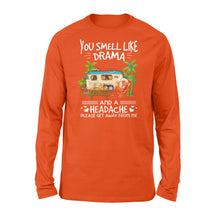 Load image into Gallery viewer, You smell like drama and a headache Camping Shirt and Hoodie - SPH62