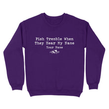 Load image into Gallery viewer, Funny Fish Tremble When They Hear My Name Custom Name Fishing Standard Sweatshirt, Fishing Gifts FSD2617D02