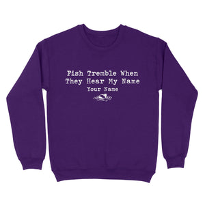 Funny Fish Tremble When They Hear My Name Custom Name Fishing Standard Sweatshirt, Fishing Gifts FSD2617D02