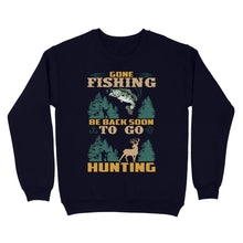 Load image into Gallery viewer, Gone fishing be back soon to go hunting, funny hunting fishing shirts D02 NQS2550 Standard Crew Neck Sweatshirt