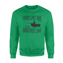 Load image into Gallery viewer, Sorry Can&#39;t Talk I&#39;m On Another Line Fishing shirt, fisherman Sweatshirt NQSD304