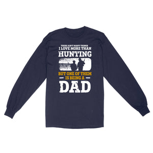 Mens Hunting Dad Shirt "There ain't many things I love more than Hunting" Fathers Day Bday Gift for Dad Standard Long sleeve FSD2019D06