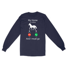 Load image into Gallery viewer, My horse is calling and I must go, Horseback Riding Shirt, Funny Horse shirt D03 NQS1897 - Standard Long Sleeve