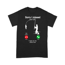 Load image into Gallery viewer, Funny fishing shirt sorry I missed your call, I was on my other line D06 NQS1371 - Standard T-shirt