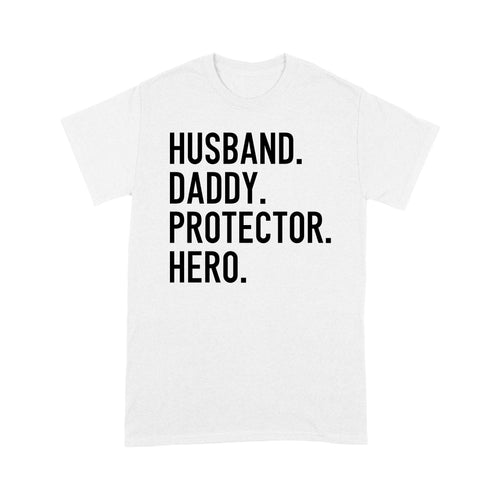 Funny Shirt for Men, gift for husband, Husband. Daddy. Protector. Hero. D07 NQS1300 - T-shirt
