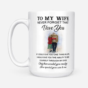 To my wife never forget that I love you mug