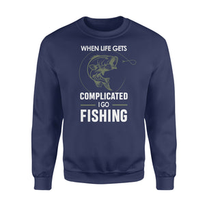 When life gets complicated I go fishing, fishing gift for men, women D06 NQS1241 - Standard Crew Neck Sweatshirt