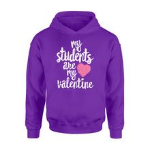 Load image into Gallery viewer, My Students Are My Valentine Shirt Valentines Day Teacher - Standard Hoodie
