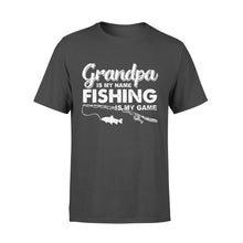 Load image into Gallery viewer, Grandpa is My Name Fishing is My Game Men T-shirt, Gift for Father&#39;s Day - NQS109