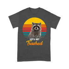 Load image into Gallery viewer, Raccoon Let&#39;s Get Trashed Funny Raccoon Lover Gift Raccoon T-Shirt - FSD1457D02