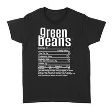 Load image into Gallery viewer, Green beans nutritional facts happy thanksgiving funny shirts - Standard Women&#39;s T-shirt