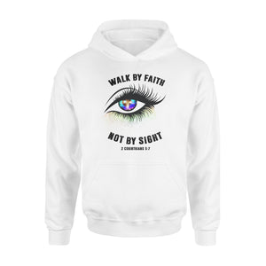 Walk by faith not by sight Shirt and Hoodie - SPH68