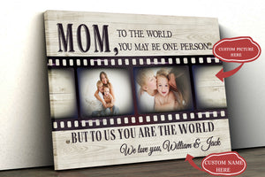 Personalized Canvas - To the World You May Be One Person Custom Photo Canvas| Gifts for Her, Mother, Mom T130