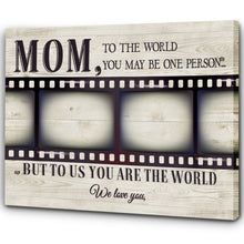 Load image into Gallery viewer, Personalized Canvas - To the World You May Be One Person Custom Photo Canvas| Gifts for Her, Mother, Mom T130